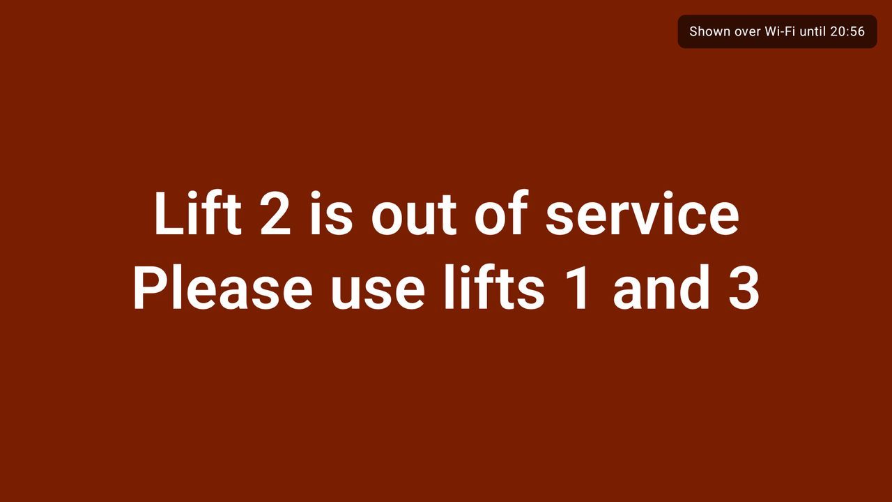 Urgent notice on a hospital TV sent over the local Wi-Fi: Lift 2 is out of service, please use lifts 1 and 3.