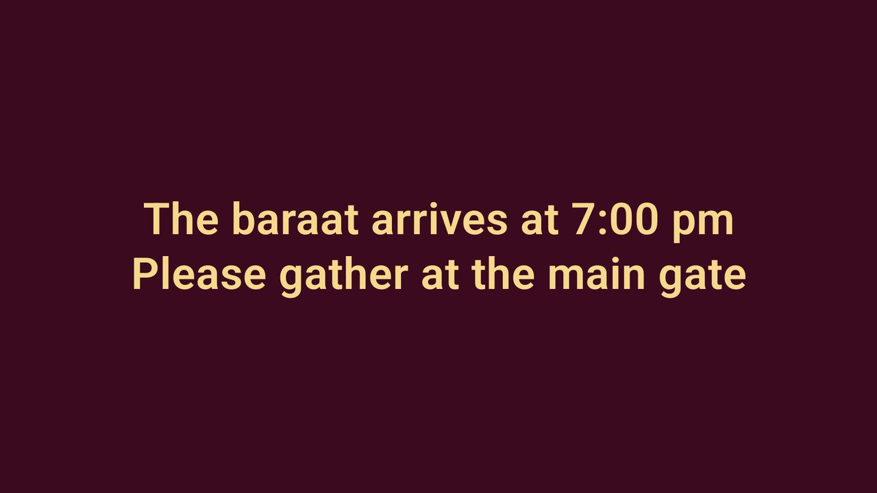 TV notice: The baraat arrives at 7:00 pm. Please gather at the main gate.